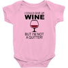 i could give up wine Baby Onesie