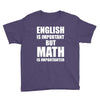 english is important but math is importanter Youth Tee