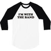 i m with the band 3/4 Sleeve Shirt