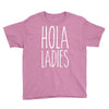 hola ladies   cool hip funny Youth Tee