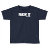 fakin' it Toddler T-shirt