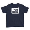 you had me at bacon Youth Tee