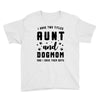 i have two titles aunt and dogmom and i rock them both Youth Tee