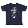 eat drink and b Toddler T-shirt