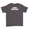 i hate everyone Youth Tee
