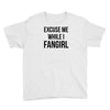 excuse me while i fangirl Youth Tee