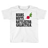 bears beets battlestar galactica Toddler T-shirt