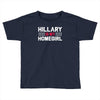 hillary is my homegirl funny Toddler T-shirt