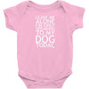 Leave Me Alone, I'm Only Speaking To My Dog Today. Baby Onesie