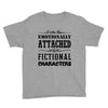 i am too emotionally attached to fictional characters Youth Tee