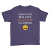 show your real face, halloween is coming Youth Tee