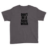 don't be a basic witch Youth Tee