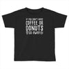 coffee or donuts Toddler T-shirt
