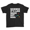 Science It's Like Magic But Real Youth Tee