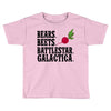 bears beets battlestar galactica Toddler T-shirt