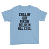 Chillin Out Maxin Relaxin All Cool Youth Tee