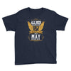 All Men Are Created Equal But Only The Best Are Born In May Youth Tee