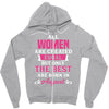 All Women Are Created Equal But Only The Best Are Born In August Zipper Hoodie