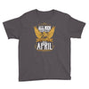 All Men Are Created Equal But Only The Best Are Born In April Youth Tee