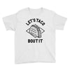 let's taco bout it Youth Tee