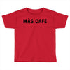 mas cafe Toddler T-shirt