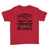 i never dreamed i would be a super cute caregiver but here i am killin Youth Tee