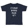 i'm dead wanna hook up american horror story Toddler T-shirt