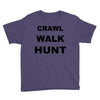 crawl walk hunt Youth Tee