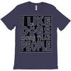 I LIKE DOGS MORE THAN PEOPLE T-Shirt