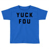 yuck fou Toddler T-shirt