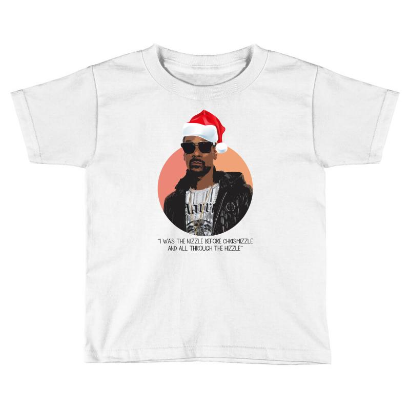 i was the nizzle before chrismizzle and all through the hizzle Toddler T-shirt