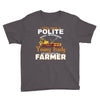 I Was Once A Polite Well Mannered Young Lady And The I Became A Farmer Youth Tee