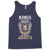 Kings Are Born In August But The Real Kings Are Born On August 13 Tank Top