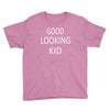 good looking kid Youth Tee