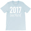 2017 sucked T-Shirt