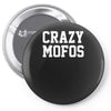 crazy mofos Pin-back button