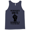 introverts unite separately in your own homes Tank Top