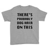 there's probably dog hair on this Youth Tee