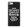 Perfect Freakin Nana iPhone 7 Case