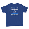 evidence based science! when do we want it. Youth Tee