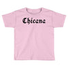 chicana Toddler T-shirt