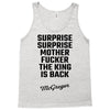 Surprise Surprise Mother Fucker The King Is Back Tank Top