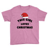 this girl loves christmas Youth Tee
