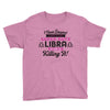 i never dreamed i'd grow up to be a super cute libra but here i am kil Youth Tee