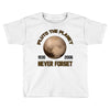 pluto the planet never forget Toddler T-shirt