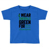 i wear emerald green for liver cancer awareness Toddler T-shirt