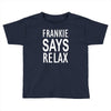 frankie says relax retro vintage Toddler T-shirt