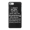 i don't run iPhone 7 Case
