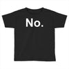 no funny new Toddler T-shirt