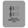 13/8 6/4 These Are Difficult Times Mousepad